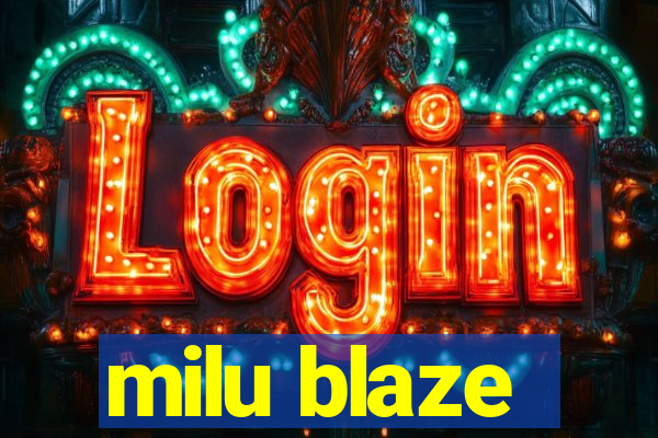 milu blaze